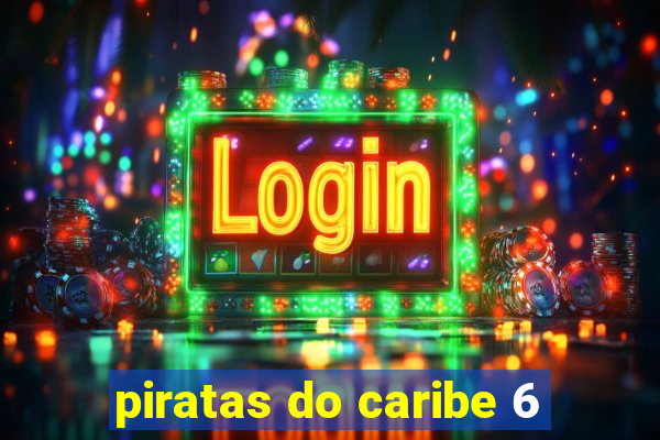 piratas do caribe 6